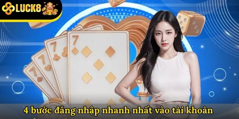 4 bước đăng nhập nhanh nhất vào tài khoản 