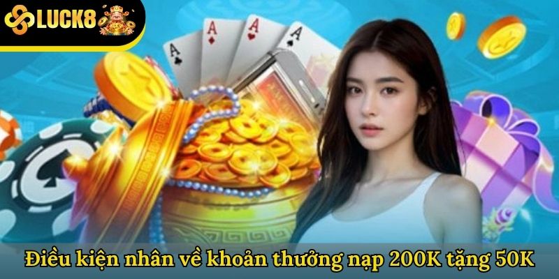 Điều kiện nhân về khoản thưởng nạp 200K tặng 50K