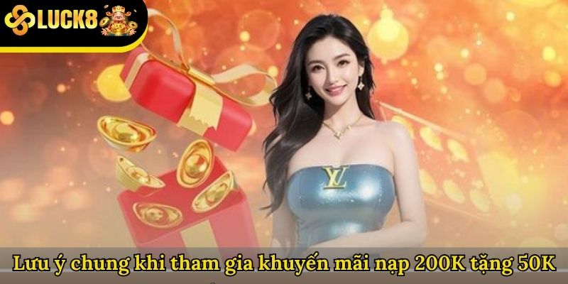 Lưu ý chung khi tham gia khuyến mãi nạp 200K tặng 50K