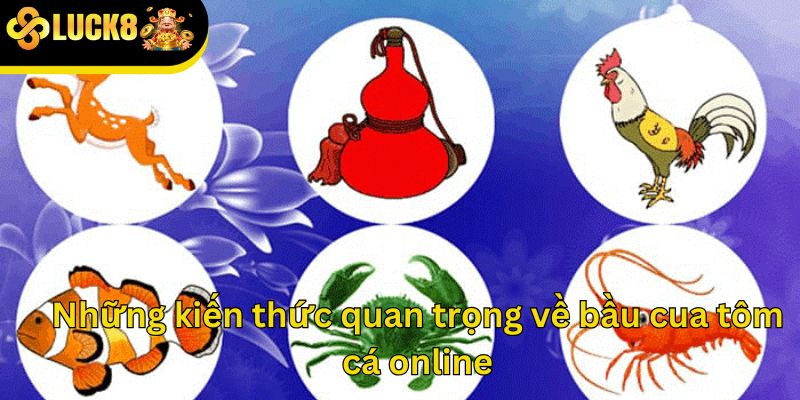 Những kiến thức quan trọng về bầu cua tôm cá online