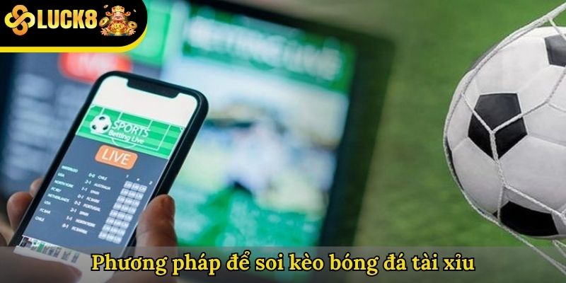 Phương pháp để soi kèo bóng đá tài xỉu