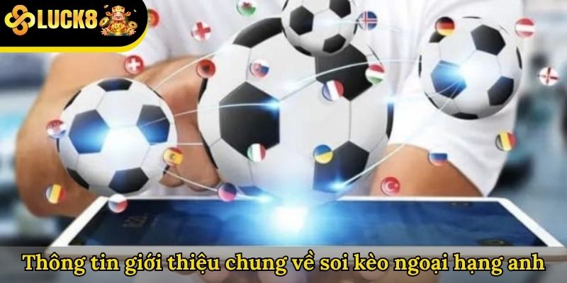 Thông tin giới thiệu chung về soi kèo ngoại hạng anh