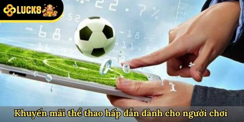 Khuyến mãi thể thao hấp dẫn dành cho người chơi 